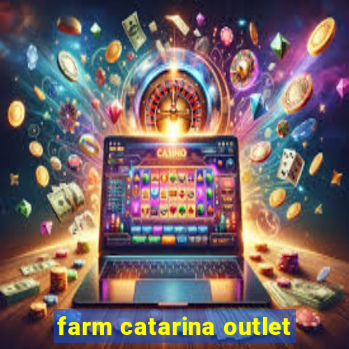 farm catarina outlet